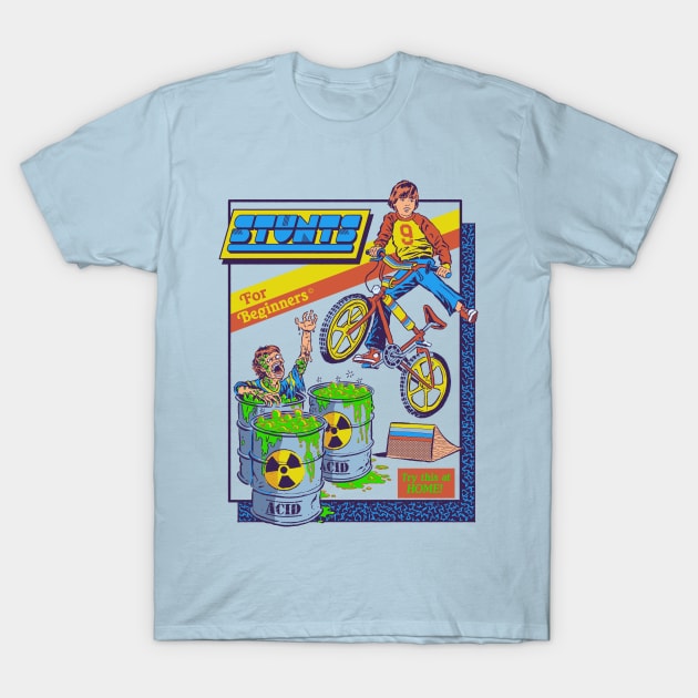 Stunts for Beginners T-Shirt by Steven Rhodes